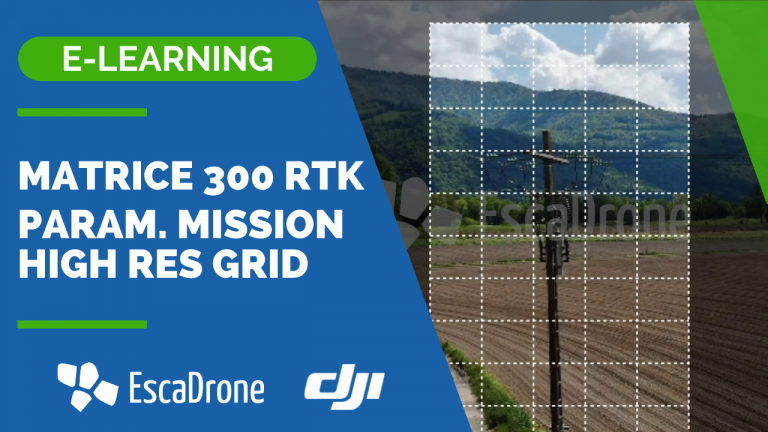 Lire la suite à propos de l’article E-learning DJI Matrice 300 RTK : Paramétrage de mission High Res Grid