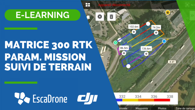 E-learning DJI Matrice 300 RTK : Paramétrage de mission suivi de terrain