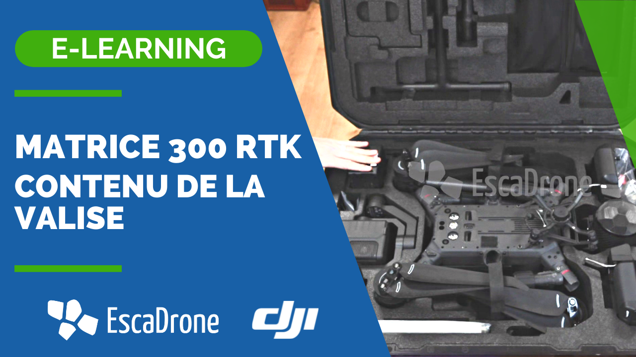 Une main ouvre une valise rigide contenant un drone DJI Matrice 300 RTK. L'image comporte des bannières bleues et vertes avec le texte : E-LEARNING, Matrice 300 RTK Contenu de la valise, EscaDrone, DJI.