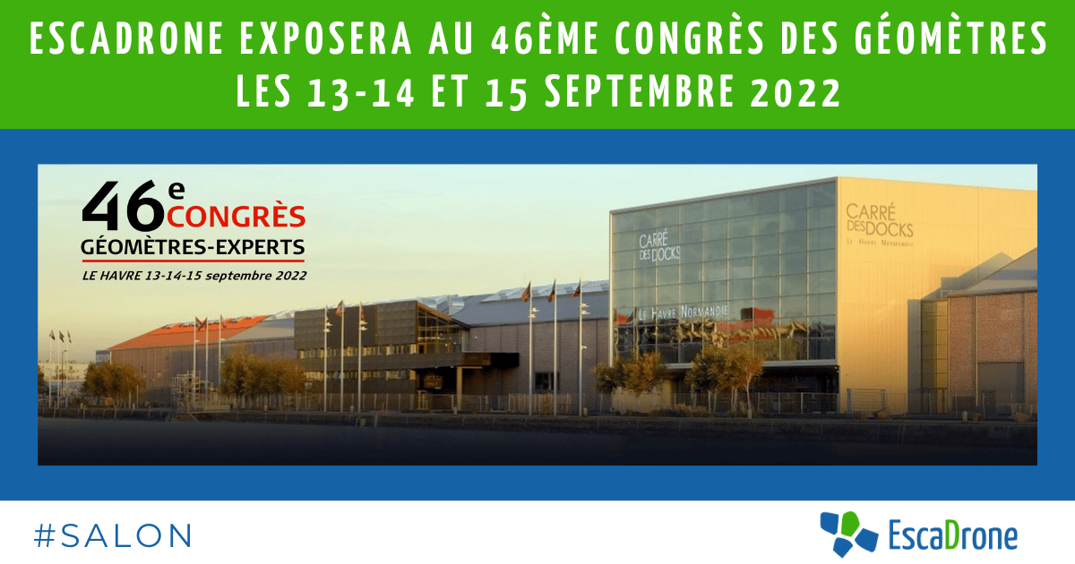Bannière annonçant la participation d'Escadrones au 46ème Congrès des Géomètres du 13 au 15 septembre 2022, avec une photo extérieure du centre événementiel Carré des Docks au Havre et le logo d'EscaDrone.