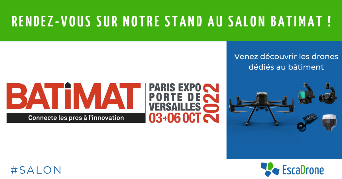 Bannière promotionnelle verte et bleue pour le stand d'EscaDrone au salon Batimat à Paris, du 3 au 6 octobre 2022, présentant des images de drones et d'équipements de prise de vue utilisés dans le secteur de la construction.