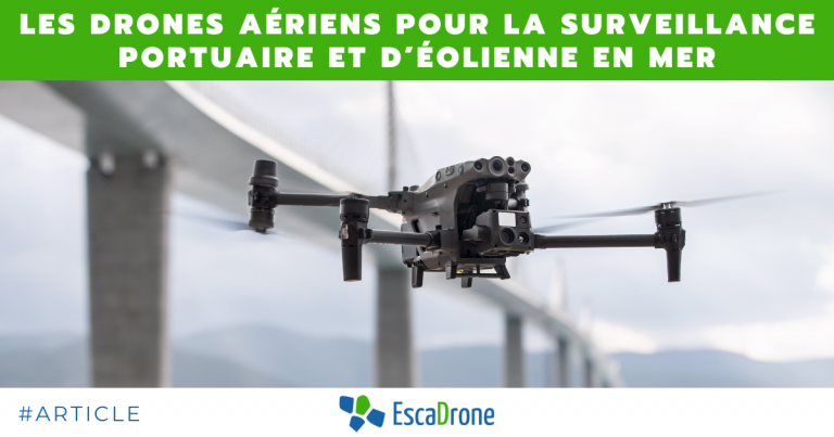 Lire la suite à propos de l’article Avantages des Drones Aériens pour la Surveillance des Infrastructures Portuaires et Éoliennes en Mer