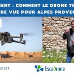 Retour client : Comment le drone transforme le cinéma pour Alpes Provence Films
