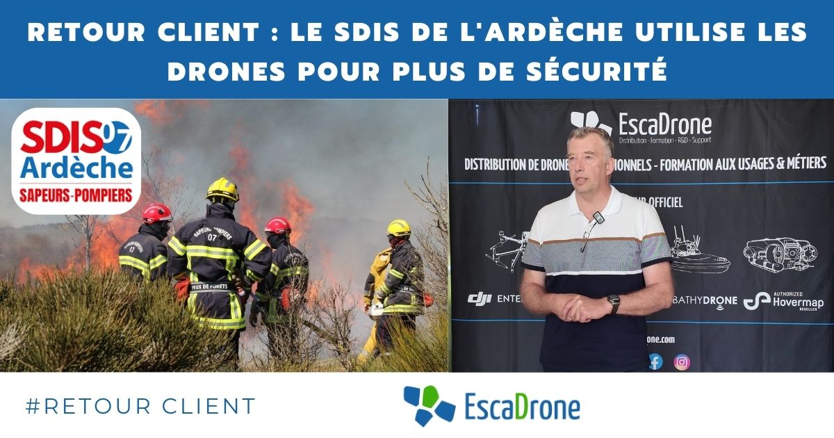 Deux images côte à côte : à gauche, des pompiers luttent contre un feu de forêt avec de la fumée ; à droite, un homme parle devant un panneau EscaDrone sur la distribution de drones et formations.