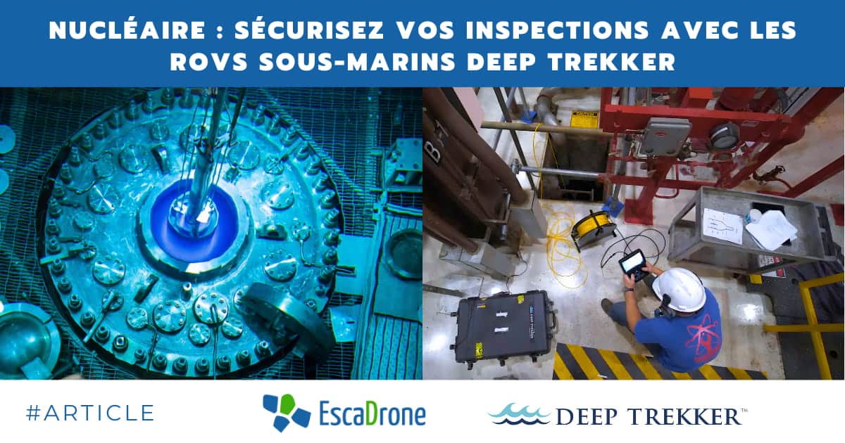 Image fractionnée : Vue de gauche d'une machine sous-marine dans une installation nucléaire, avec un bras robotisé en action ; vue de droite : un travailleur portant un casque fait fonctionner un drone sous-marin à l'aide d'un contrôleur, à côté d'un équipement Deep Trekker. Le texte fait la promotion d'inspections nucléaires sûres.