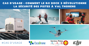 Une image promotionnelle montre un DJI Dock 3 sur un toit enneigé, des patrouilleurs de ski utilisant des écrans et des drones, et un gros plan d'un drone volant, mettant en évidence l'amélioration de la sécurité des pistes de ski à Val Thorens grâce à EscaDrone et à la technologie DJI.
