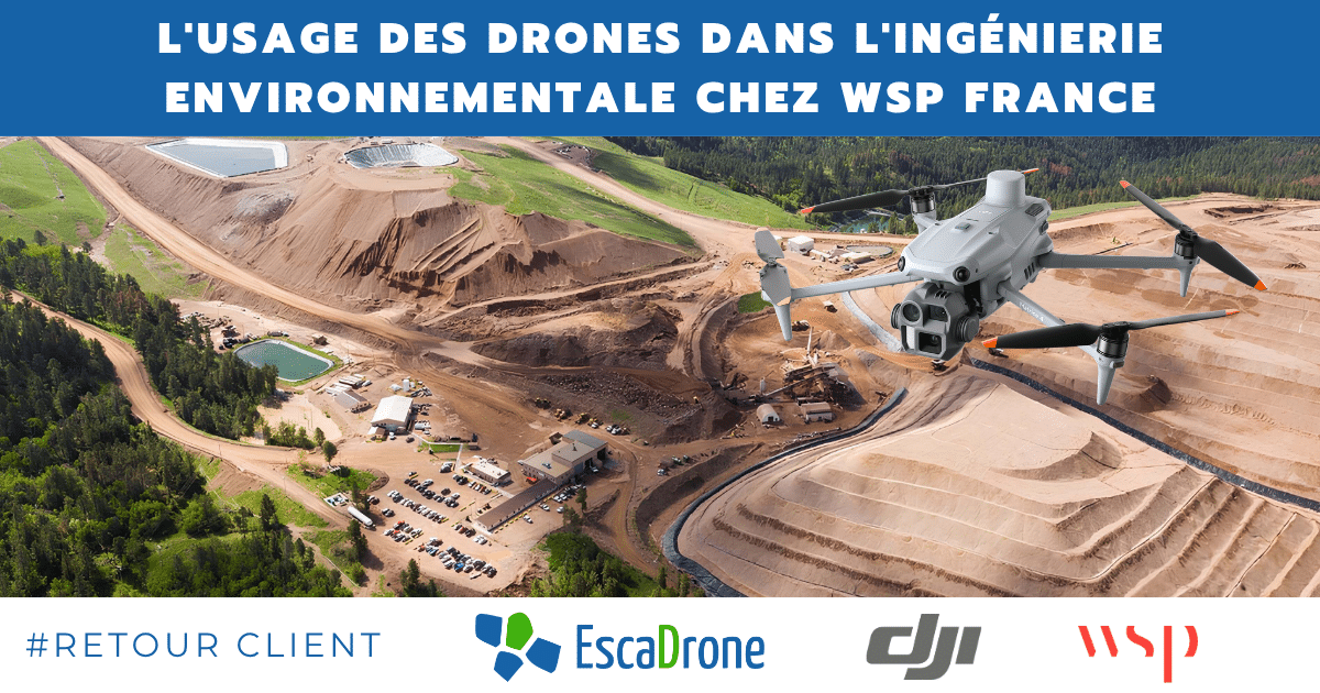 Un grand drone survole un site minier à ciel ouvert entouré de verdure, illustrant l'utilisation des drones dans le domaine de l'ingénierie environnementale chez WSP France. Les logos d'EscaDrone, de DJI et de WSP apparaissent en bas de l'image. Le texte est en français.