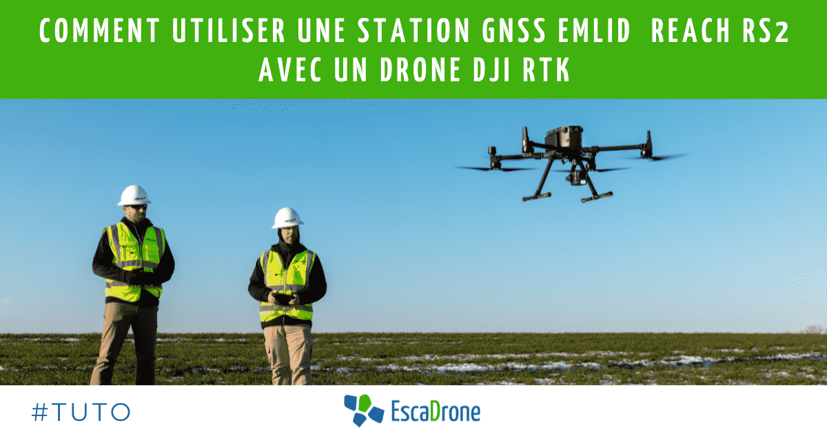Comment utiliser une station gnss Emlid Reach RS2 Avec un drone DJI RTK