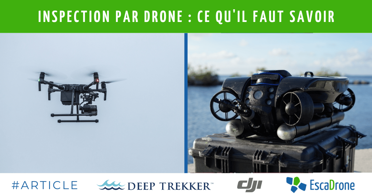 Image divisée : à gauche, un drone volant dans le ciel ; à droite, un drone sous-marin sur un boîtier noir près de l'eau. Le texte du haut en français indique INSPECTION PAR DRONE : CE QUIL FAUT SAVOIR. Logos et hashtags en bas.