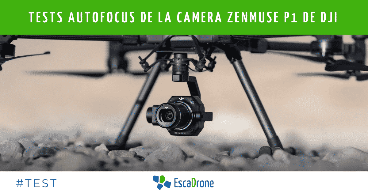 Tests Autofocus de la camera Zenmuse P1 de DJI