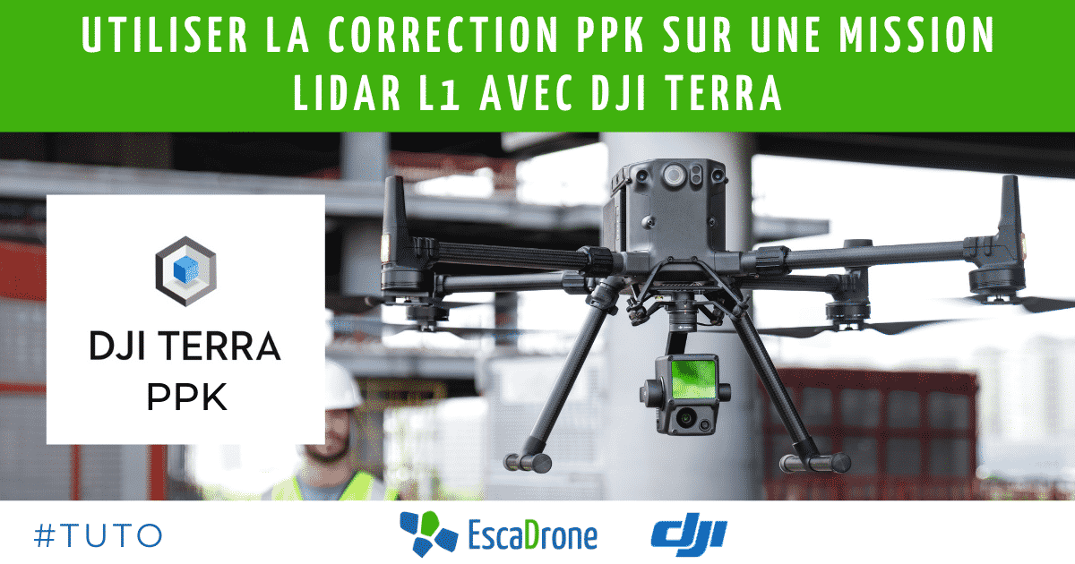Utiliser la correction PPK sur une mission Lidar L1 avec DJI Terra